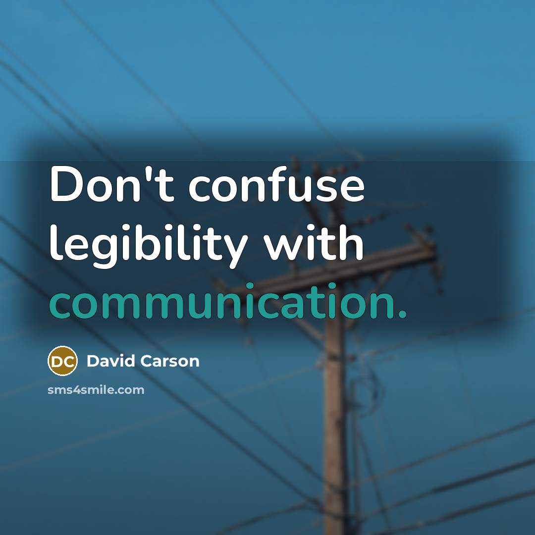 “Don't confuse legibility with communication.” quote by David Carson