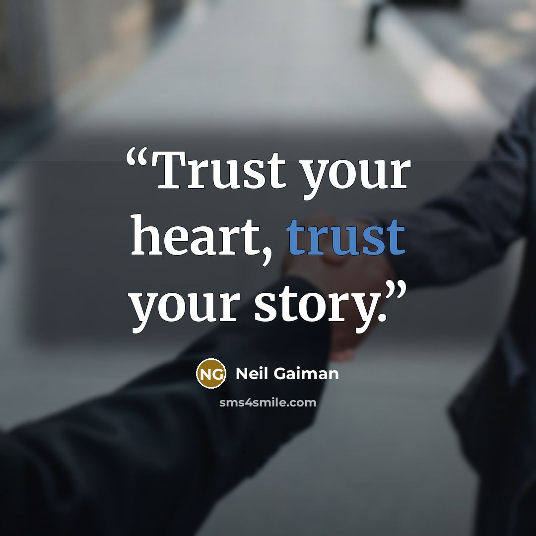 “Trust your heart, trust your story.” quote by Neil Gaiman