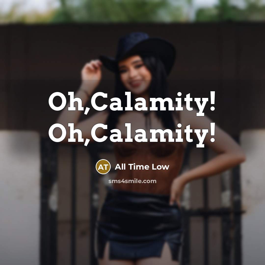 “Oh,Calamity! Oh,Calamity!” quote by All Time Low