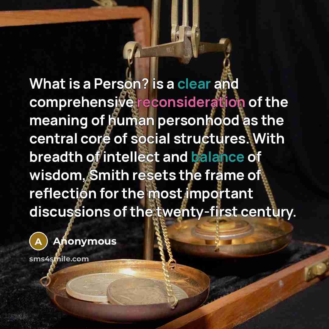 “What is a Person? is a clear and comprehensive reconsideration of the meaning of human personhood as the central core of social structures. With breadth of intellect and balance of wisdom, Smith resets the frame of reflection for the most important discussions of the twenty-first century.” quote by Anonymous