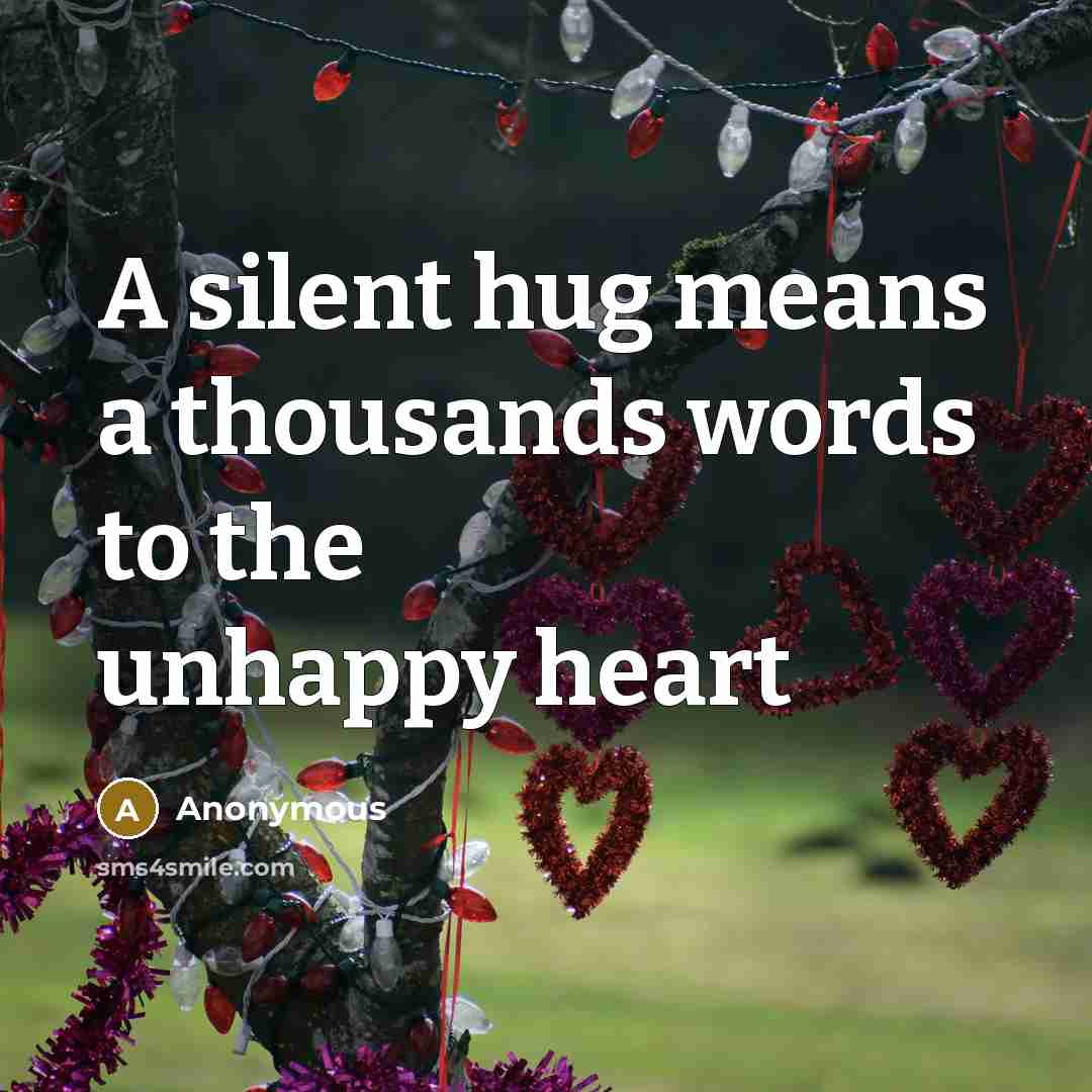 “A silent hug means a thousands words to the unhappy heart” quote by Anonymous