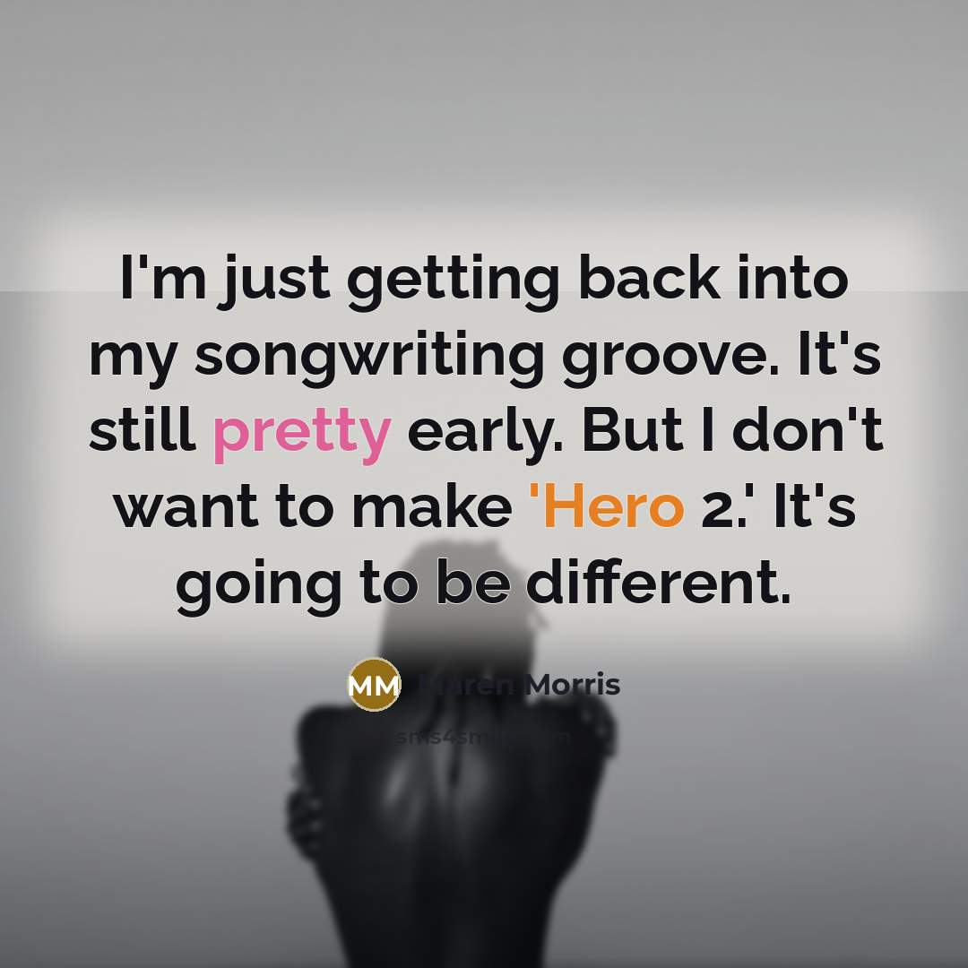 “I'm just getting back into my songwriting groove. It's still pretty early. But I don't want to make 'Hero 2.' It's going to be different.” quote by Maren Morris