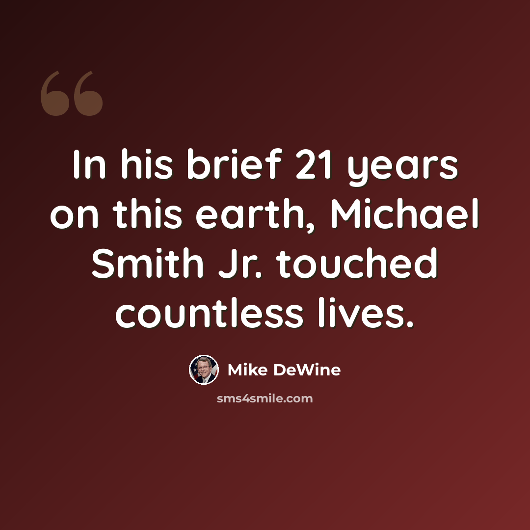“In his brief 21 years on this earth, Michael Smith Jr. touched countless lives.” quote by Mike DeWine