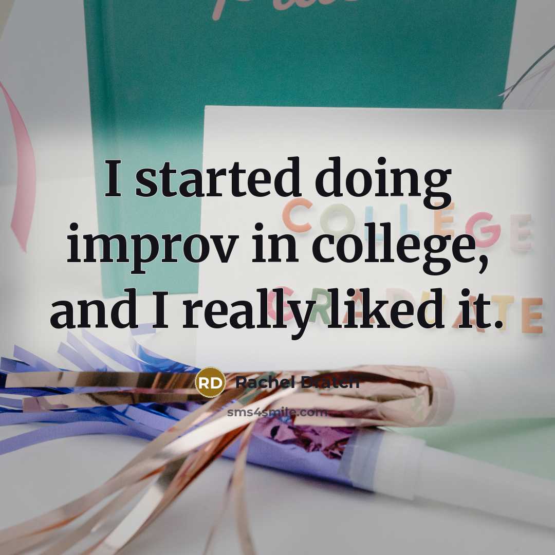 “I started doing improv in college, and I really liked it.” quote by Rachel Dratch