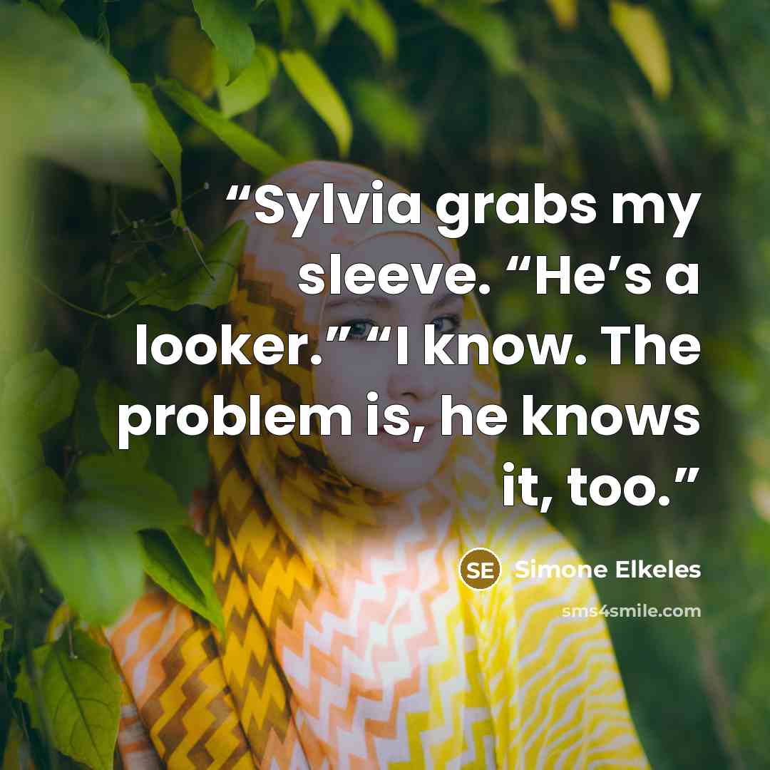 “Sylvia grabs my sleeve. “He’s a looker.” “I know. The problem is, he knows it, too.” quote by Simone Elkeles