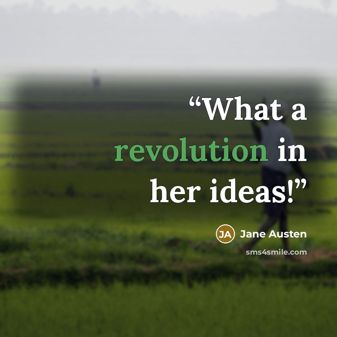 “What a revolution in her ideas!” quote by Jane Austen