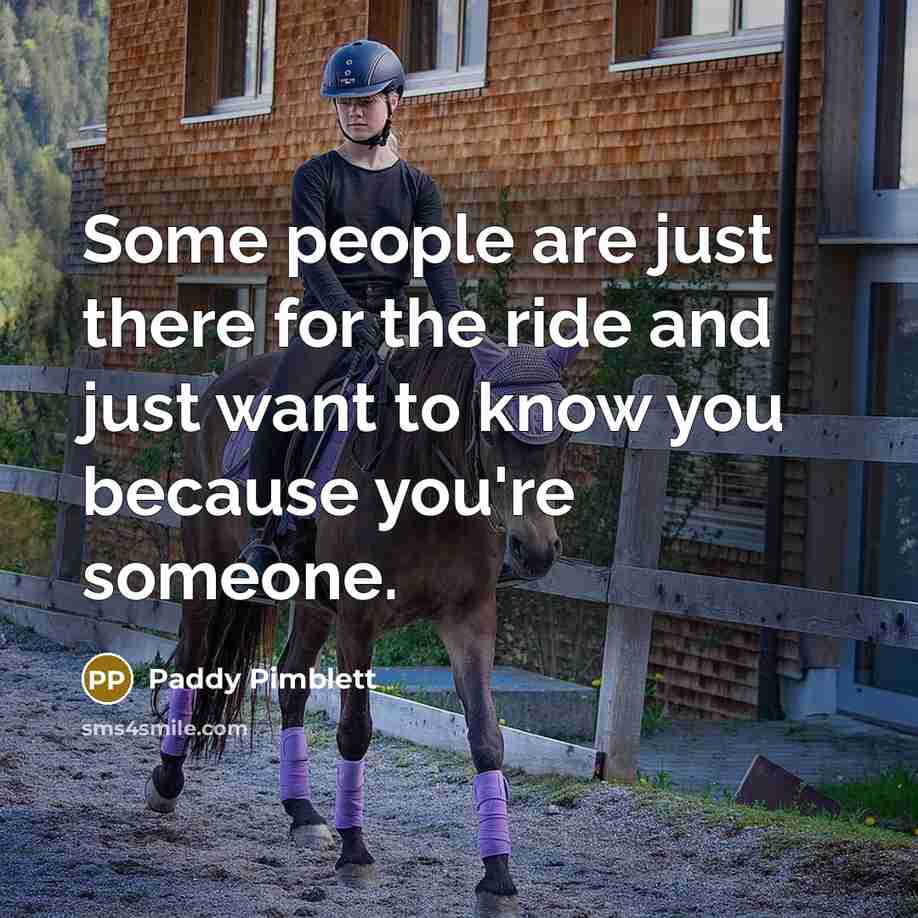 “Some people are just there for the ride and just want to know you because you're someone.” quote by Paddy Pimblett