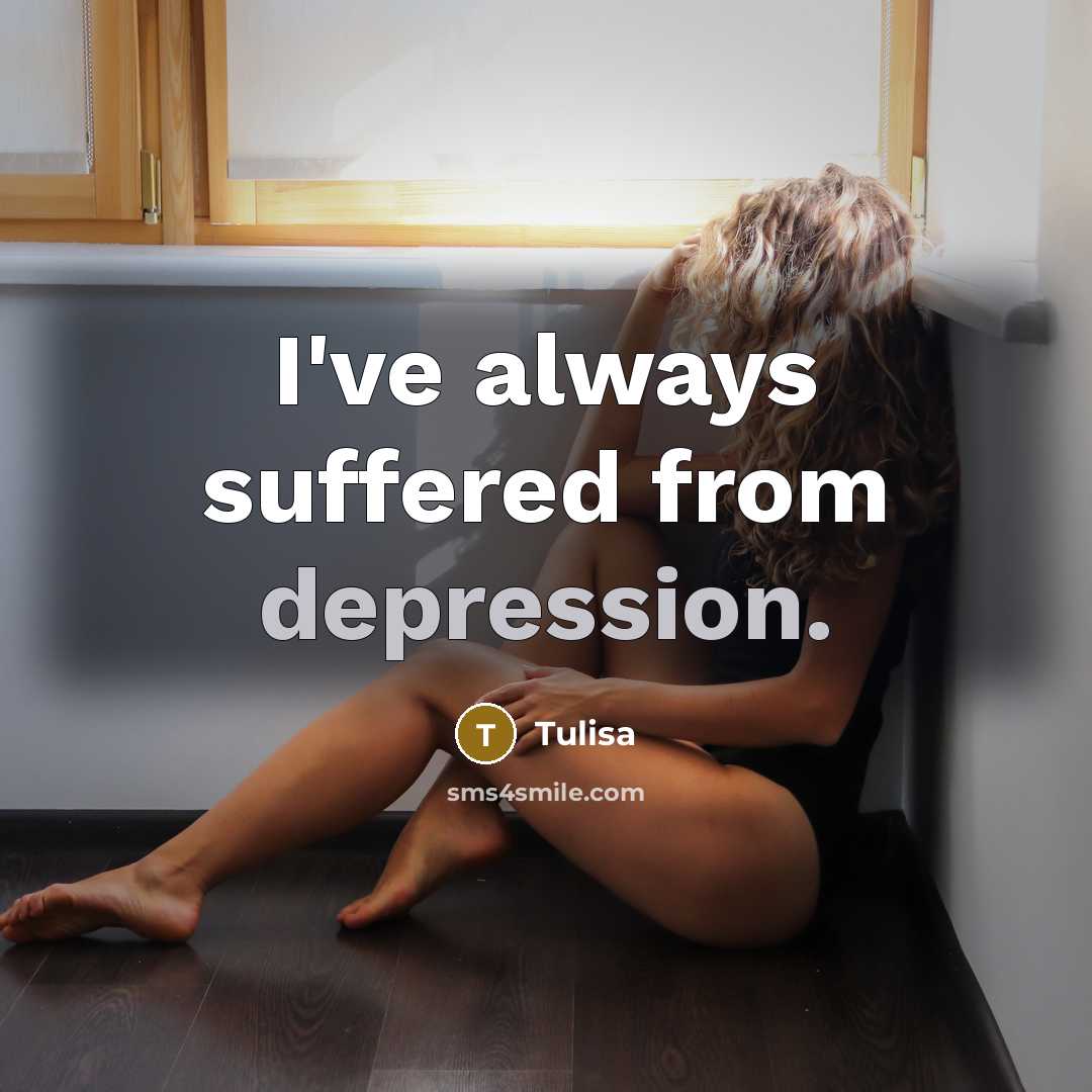 “I've always suffered from depression.” quote by Tulisa