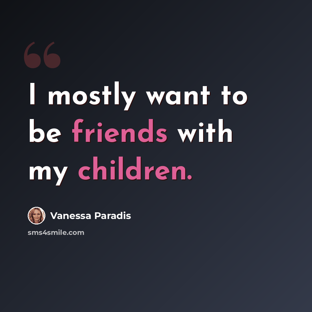 “I mostly want to be friends with my children.” quote by Vanessa Paradis