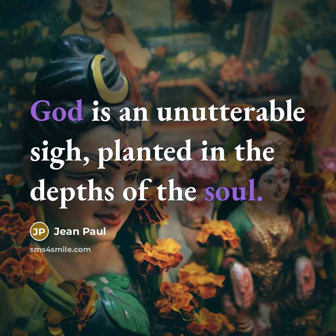 “God is an unutterable sigh, planted in the depths of the soul.” quote by Jean Paul