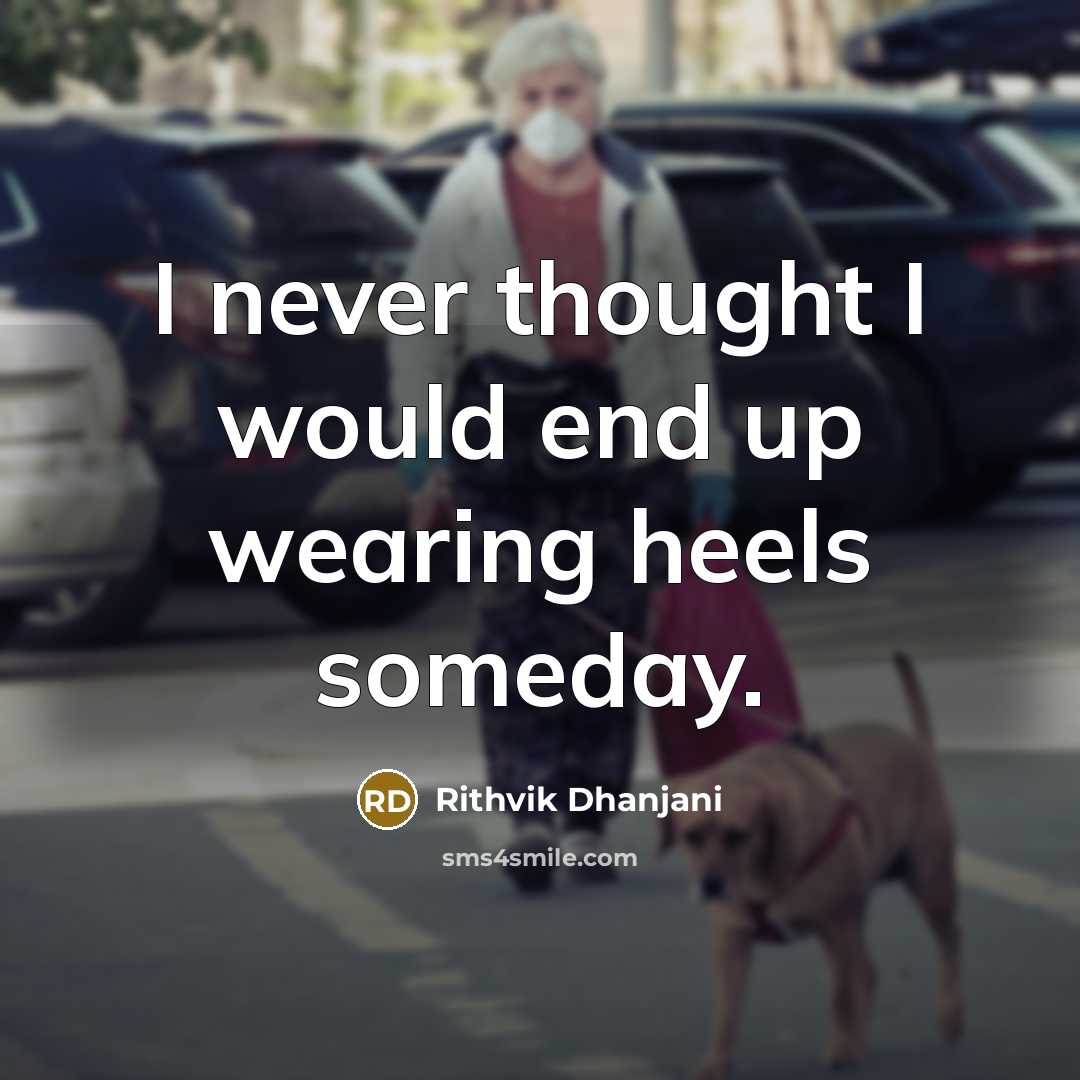 “I never thought I would end up wearing heels someday.” quote by Rithvik Dhanjani