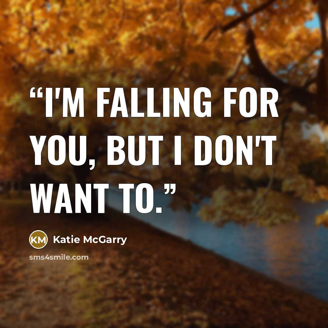 “I'm falling for you, but I don't want to.” quote by Katie McGarry