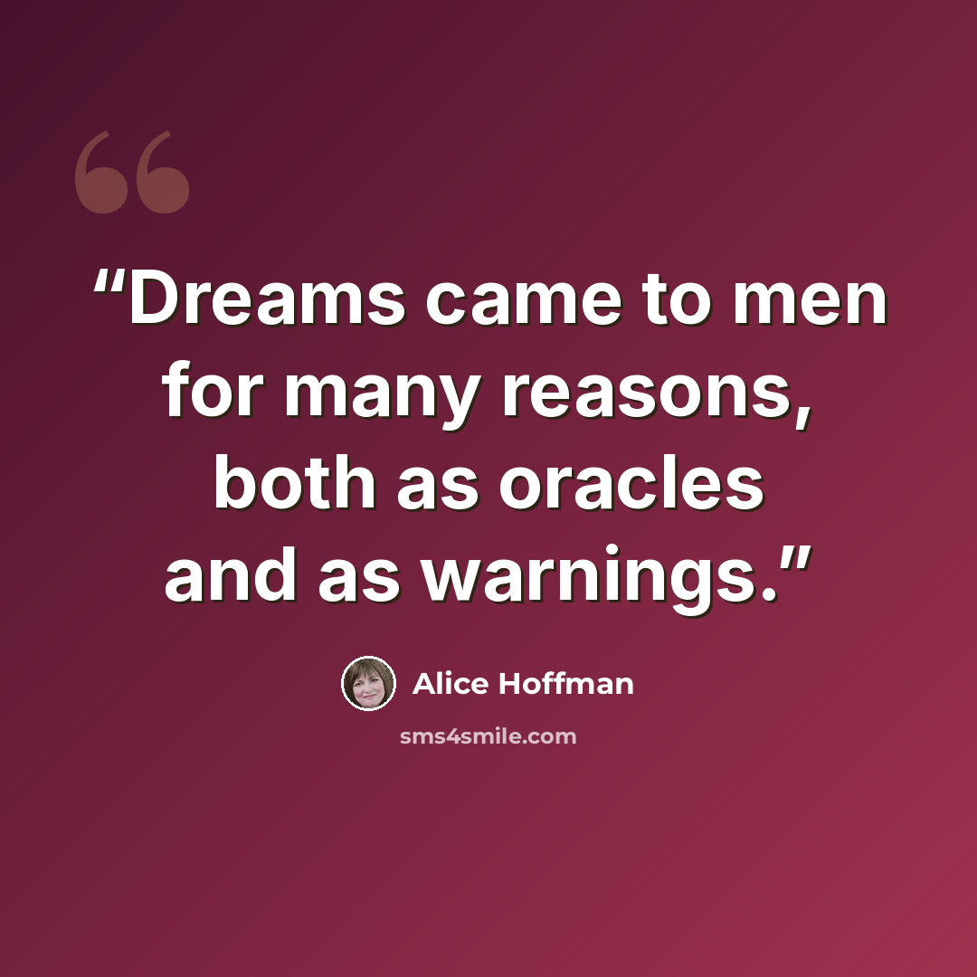 “Dreams came to men for many reasons, both as oracles and as warnings.” quote by Alice Hoffman
