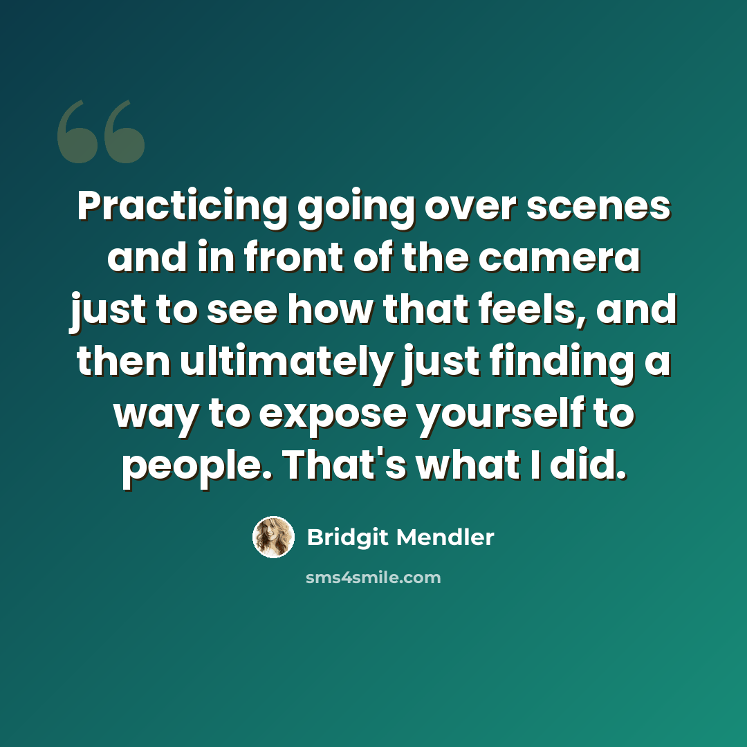 “Practicing going over scenes and in front of the camera just to see how that feels, and then ultimately just finding a way to expose yourself to people. That's what I did.” quote by Bridgit Mendler