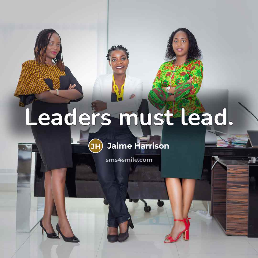 “Leaders must lead.” quote by Jaime Harrison