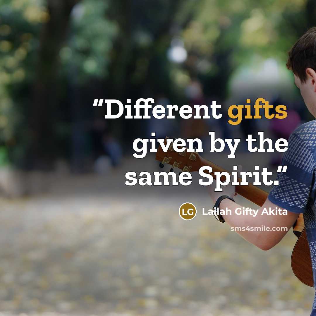 “Different gifts given by the same Spirit.” quote by Lailah Gifty Akita