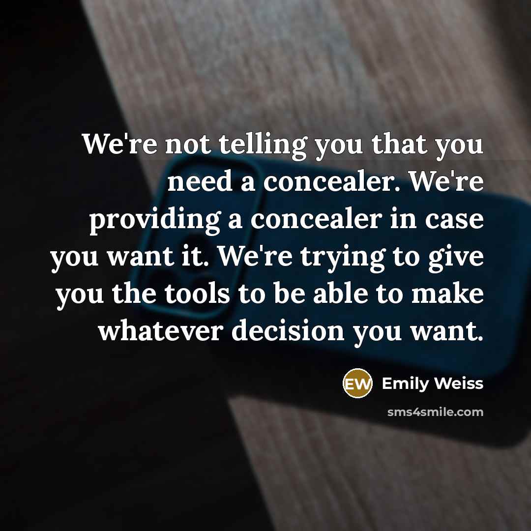 “We're not telling you that you need a concealer. We're providing a concealer in case you want it. We're trying to give you the tools to be able to make whatever decision you want.” quote by Emily Weiss