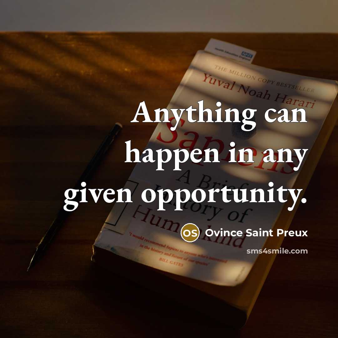 “Anything can happen in any given opportunity.” quote by Ovince Saint Preux