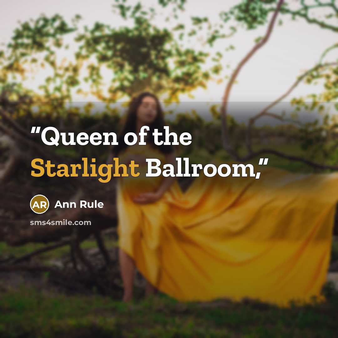 “Queen of the Starlight Ballroom,” quote by Ann Rule