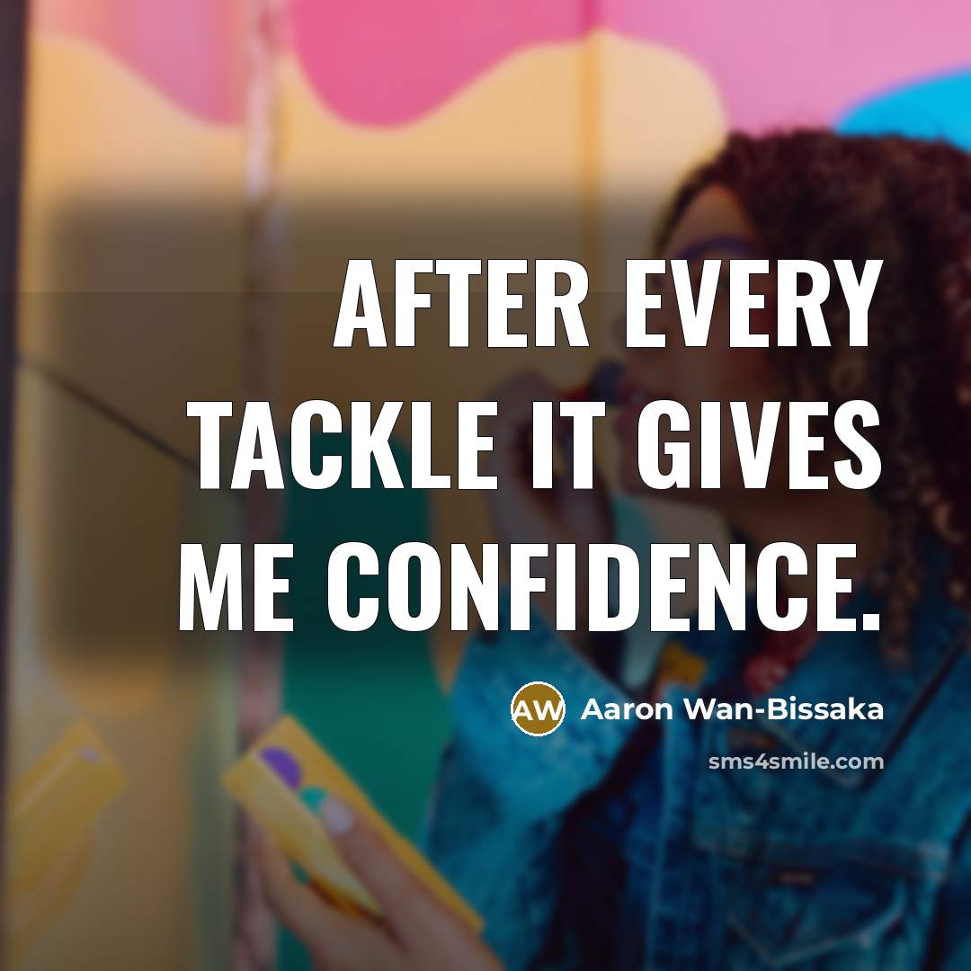 “After every tackle it gives me confidence.” quote by Aaron Wan-Bissaka