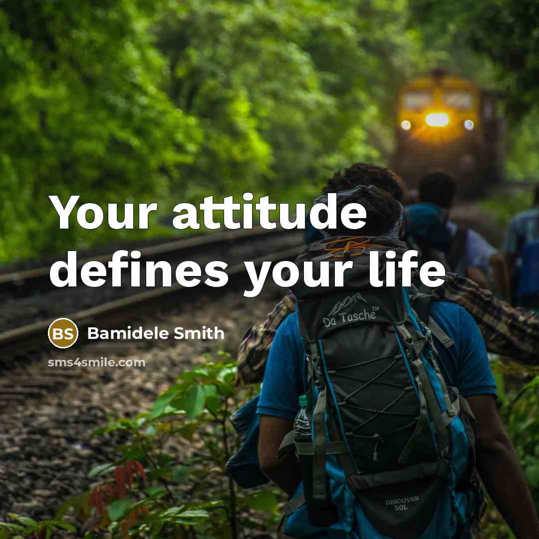 “Your attitude defines your life” quote by Bamidele Smith
