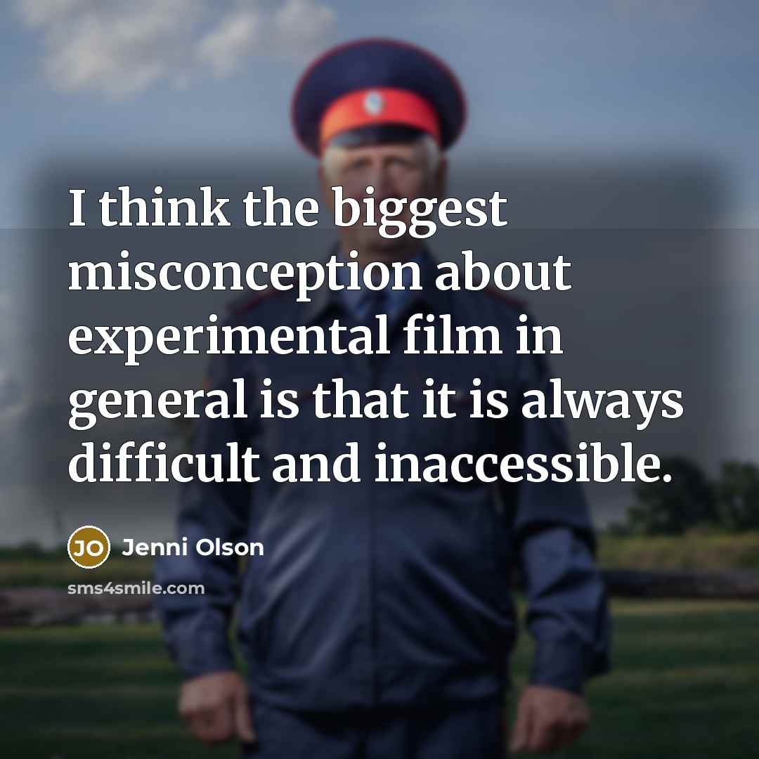 “I think the biggest misconception about experimental film in general is that it is always difficult and inaccessible.” quote by Jenni Olson
