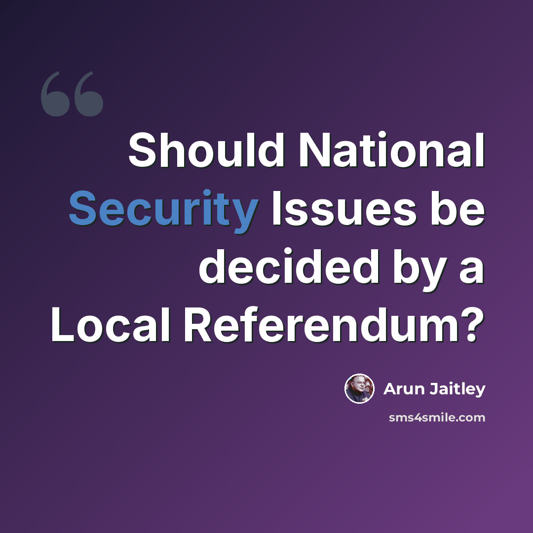 “Should National Security Issues be decided by a Local Referendum?” quote by Arun Jaitley