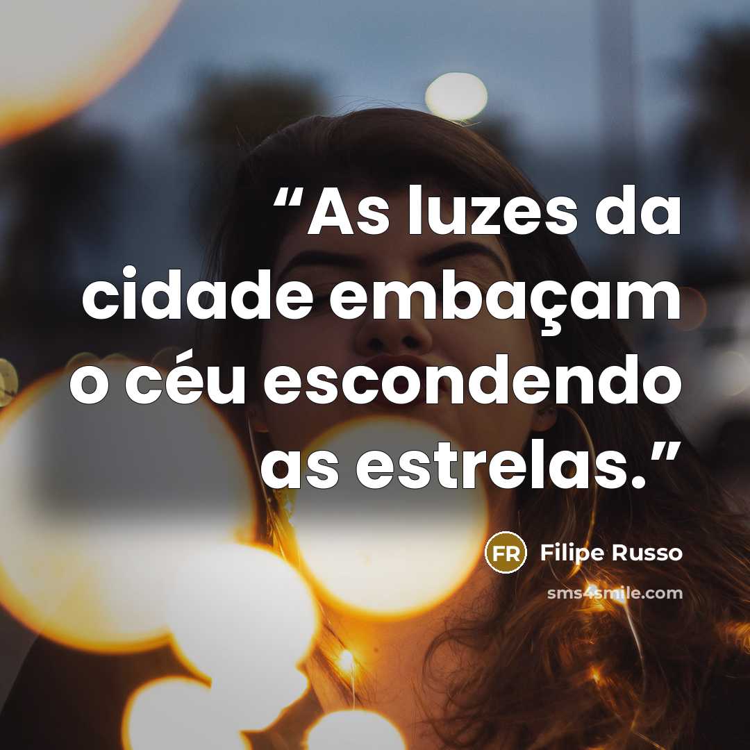 “As luzes da cidade embaçam o céu escondendo as estrelas.” quote by Filipe Russo