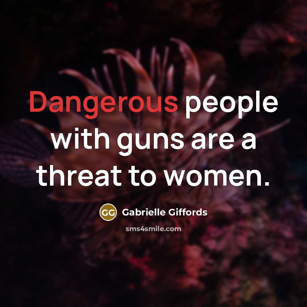 “Dangerous people with guns are a threat to women.” quote by Gabrielle Giffords