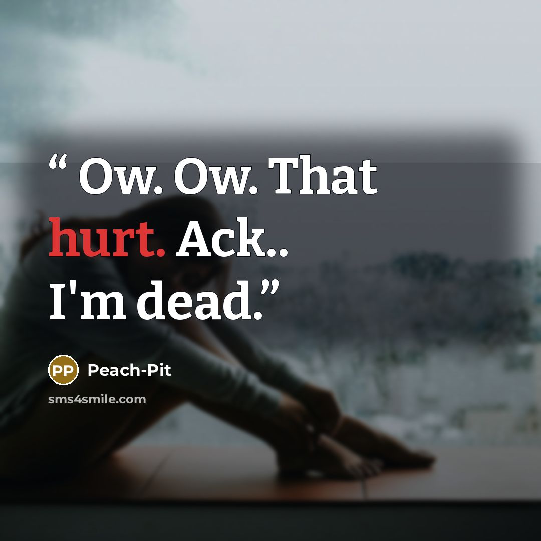 “Ow. Ow. That hurt. Ack.. I'm dead.” quote by Peach-Pit