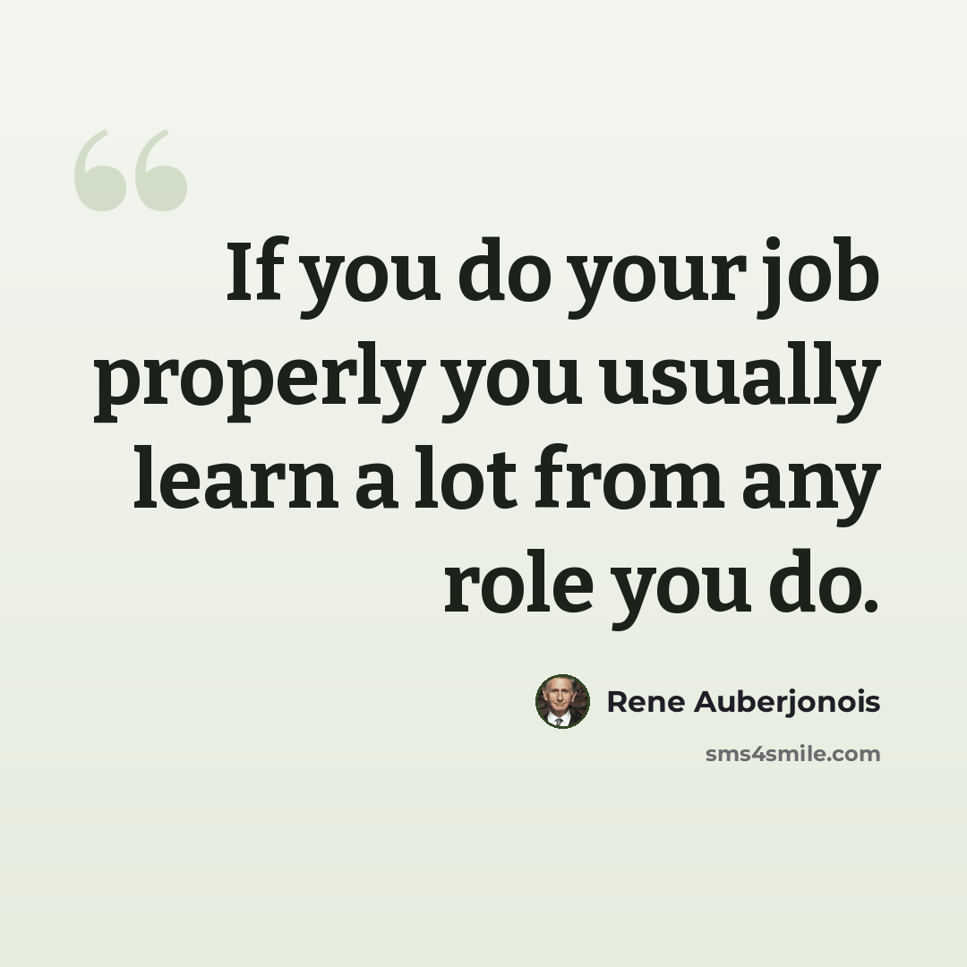 “If you do your job properly you usually learn a lot from any role you do.” quote by Rene Auberjonois