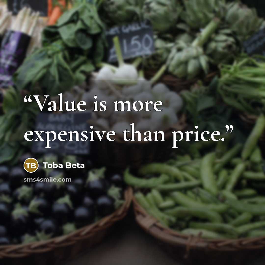 “Value is more expensive than price.” quote by Toba Beta