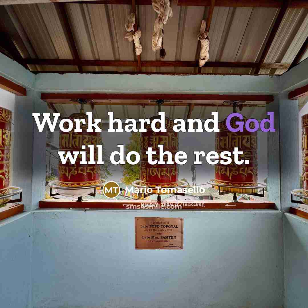 “Work hard and God will do the rest.” quote by Mario Tomasello