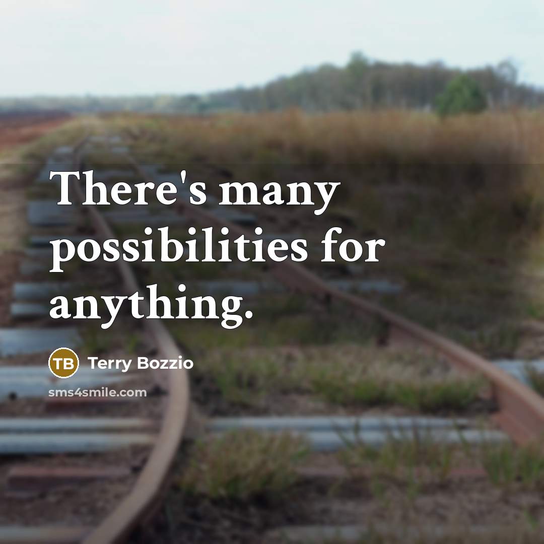 “There's many possibilities for anything.” quote by Terry Bozzio