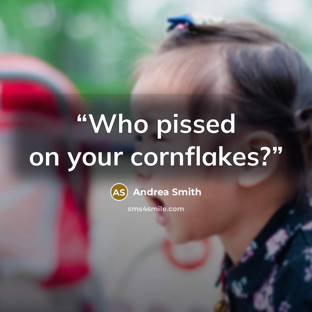“Who pissed on your cornflakes?” quote by Andrea Smith