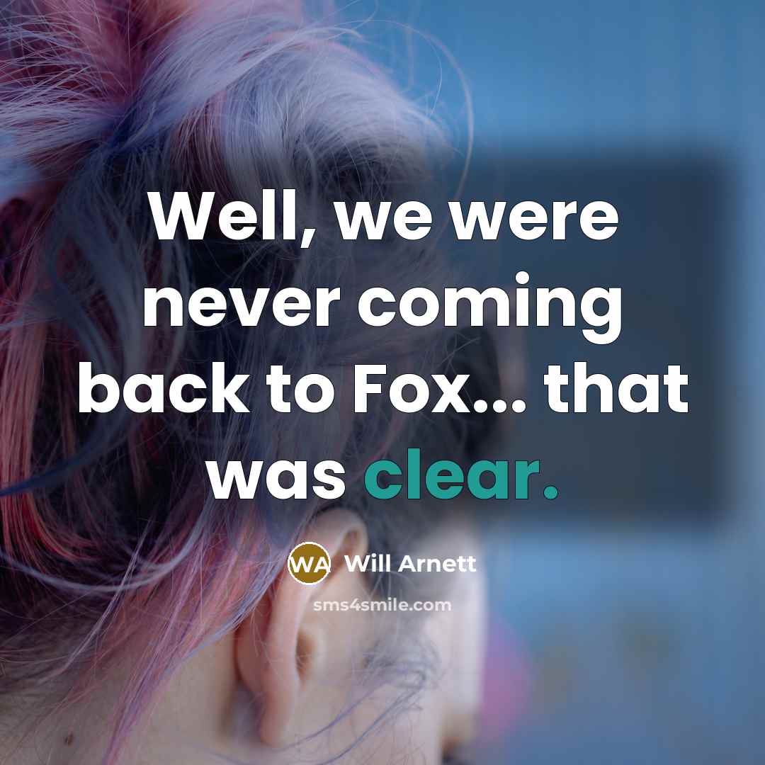 “Well, we were never coming back to Fox... that was clear.” quote by Will Arnett