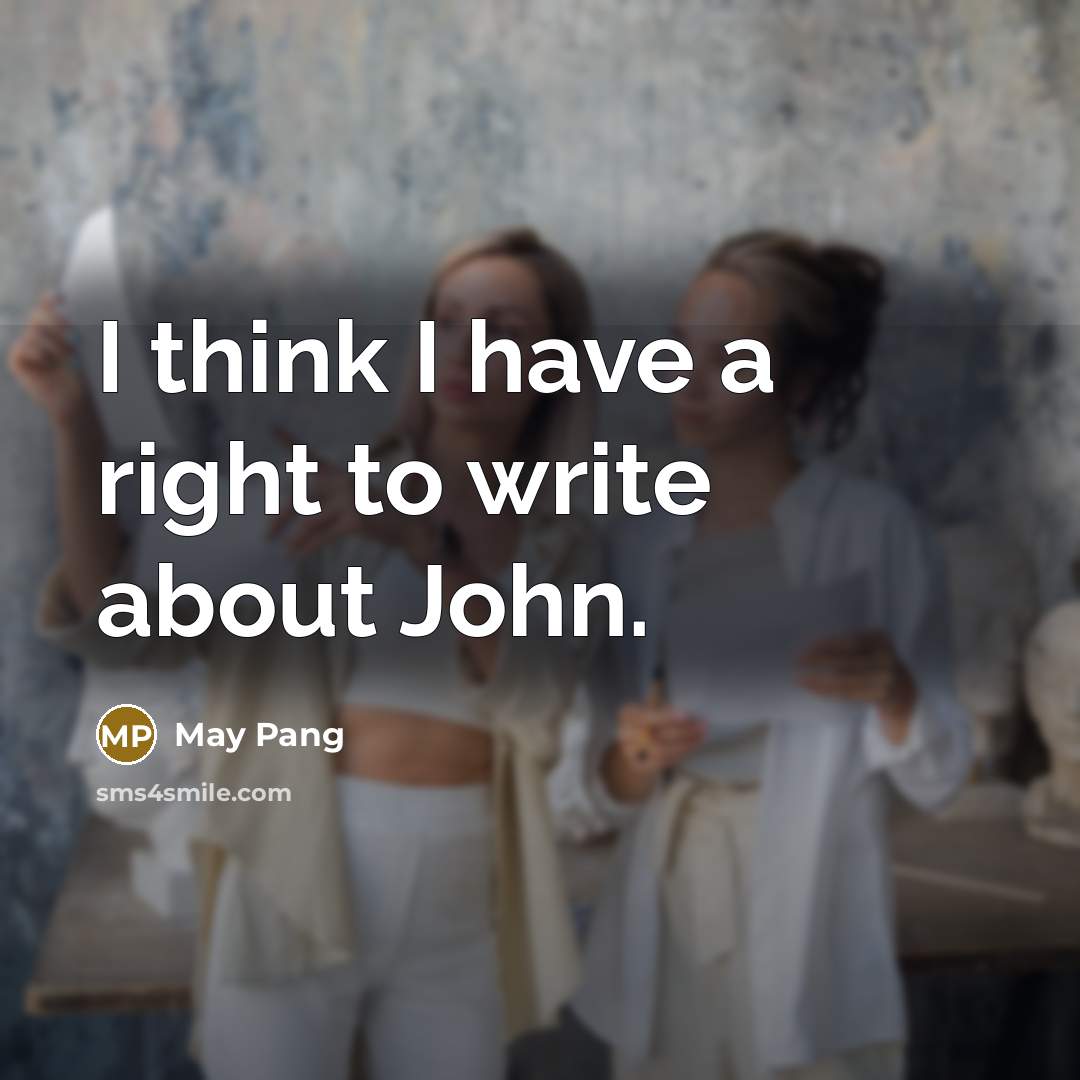 “I think I have a right to write about John.” quote by May Pang