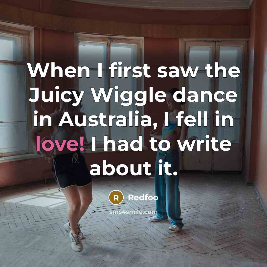 “When I first saw the Juicy Wiggle dance in Australia, I fell in love! I had to write about it.” quote by Redfoo