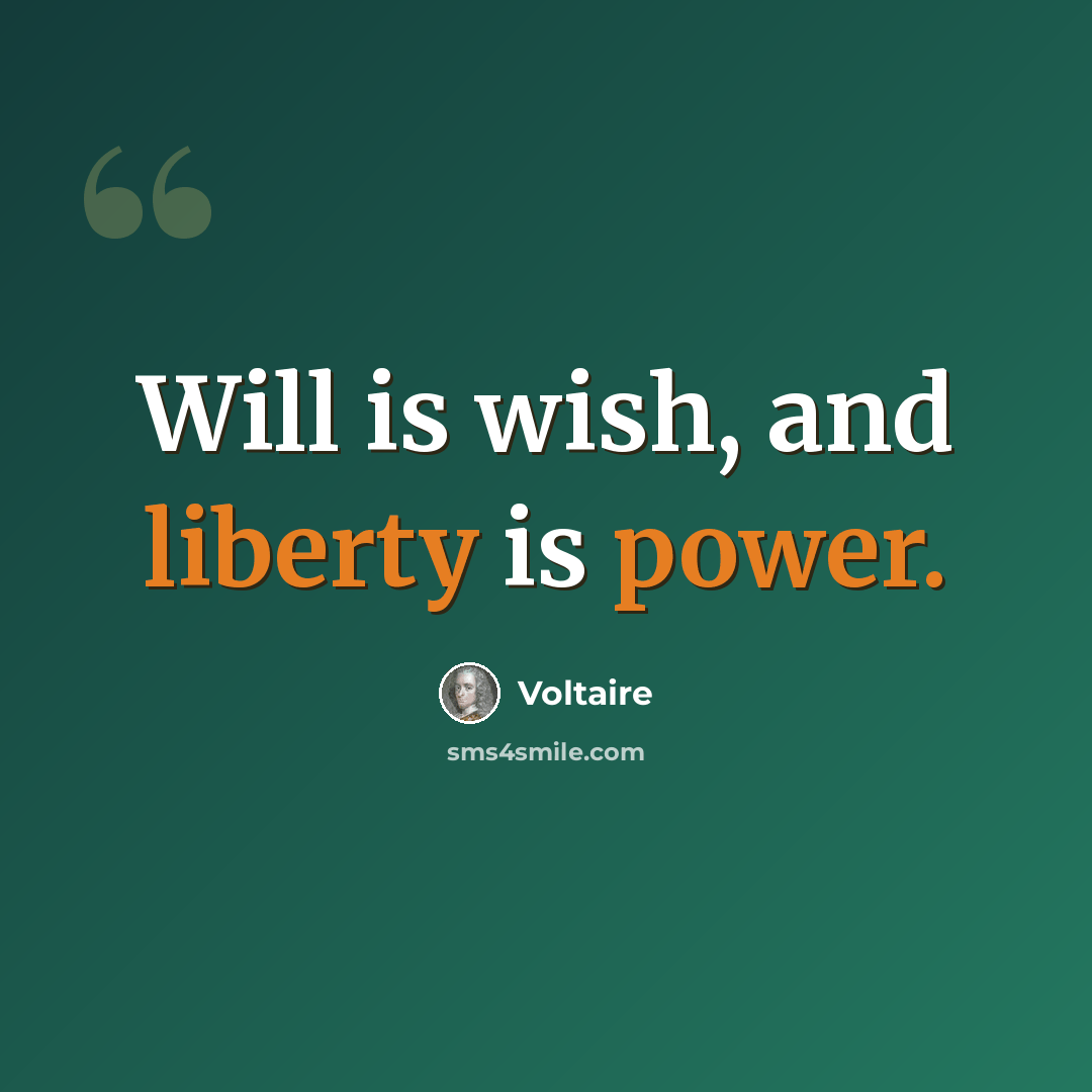 “Will is wish, and liberty is power.” quote by Voltaire