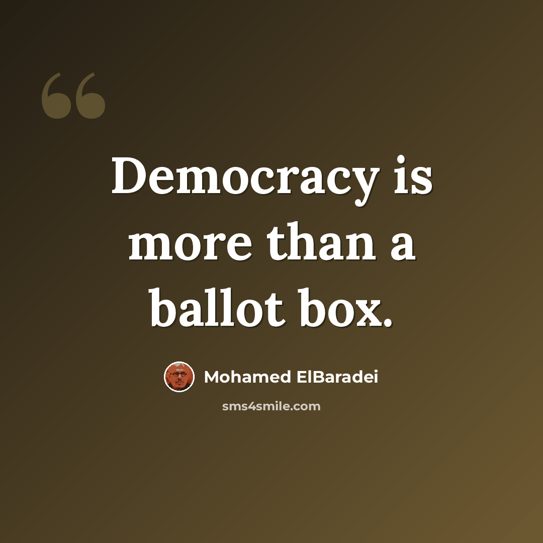 “Democracy is more than a ballot box.” quote by Mohamed ElBaradei