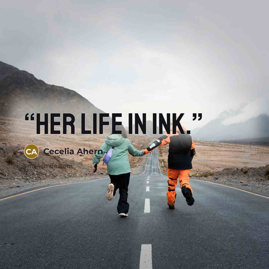 “Her life in ink.” quote by Cecelia Ahern