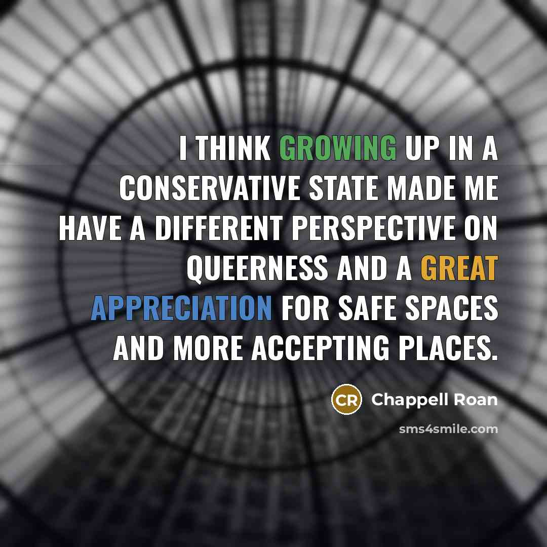 “I think growing up in a conservative state made me have a different perspective on queerness and a great appreciation for safe spaces and more accepting places.” quote by Chappell Roan