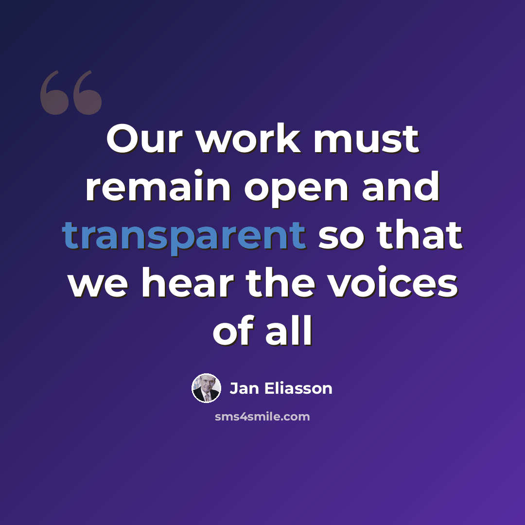 “Our work must remain open and transparent so that we hear the voices of all” quote by Jan Eliasson