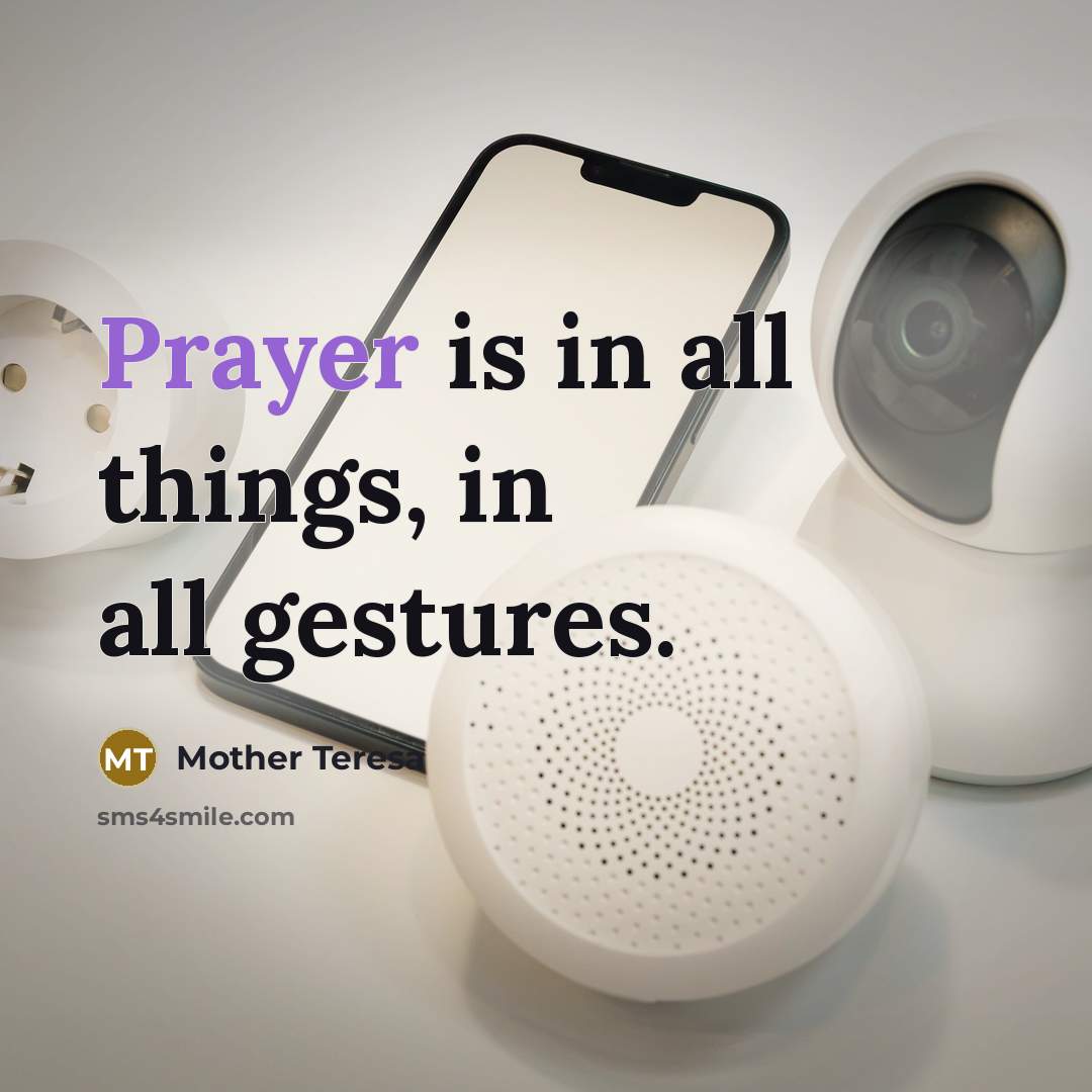 “Prayer is in all things, in all gestures.” quote by Mother Teresa