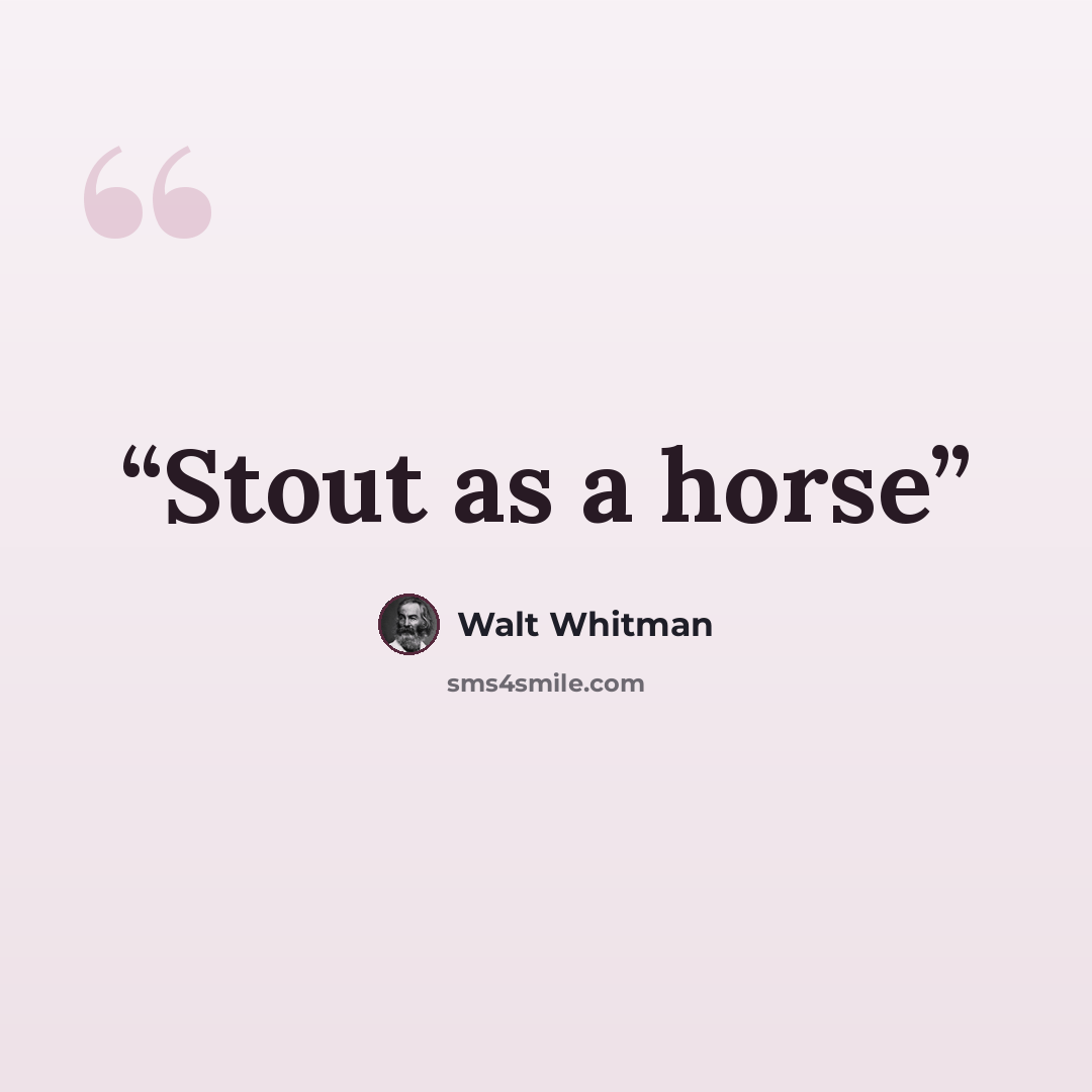 “Stout as a horse” quote by Walt Whitman