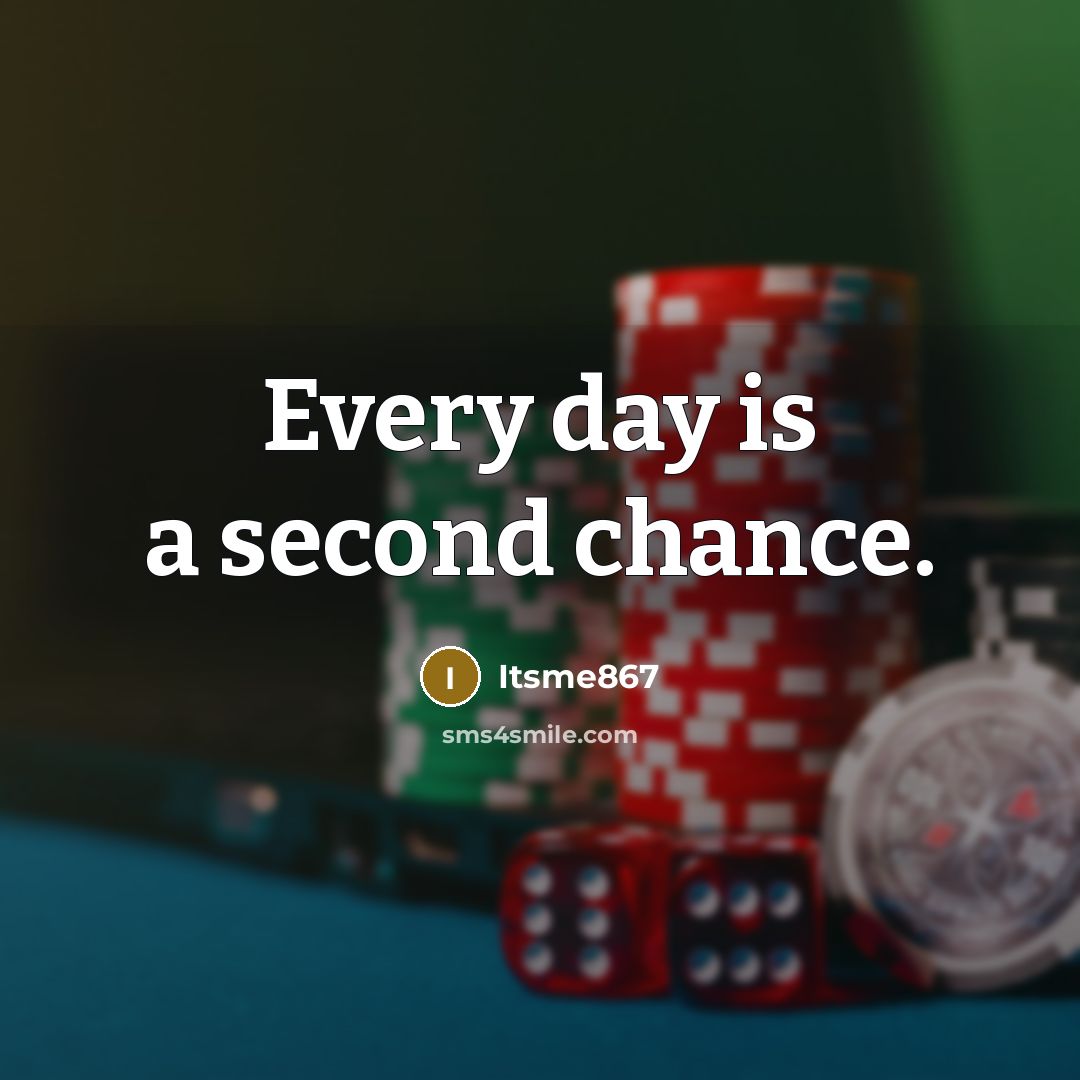 “Every day is a second chance.” quote by Itsme867