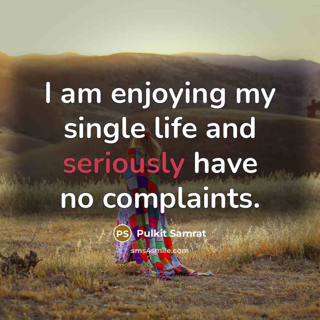 “I am enjoying my single life and seriously have no complaints.” quote by Pulkit Samrat