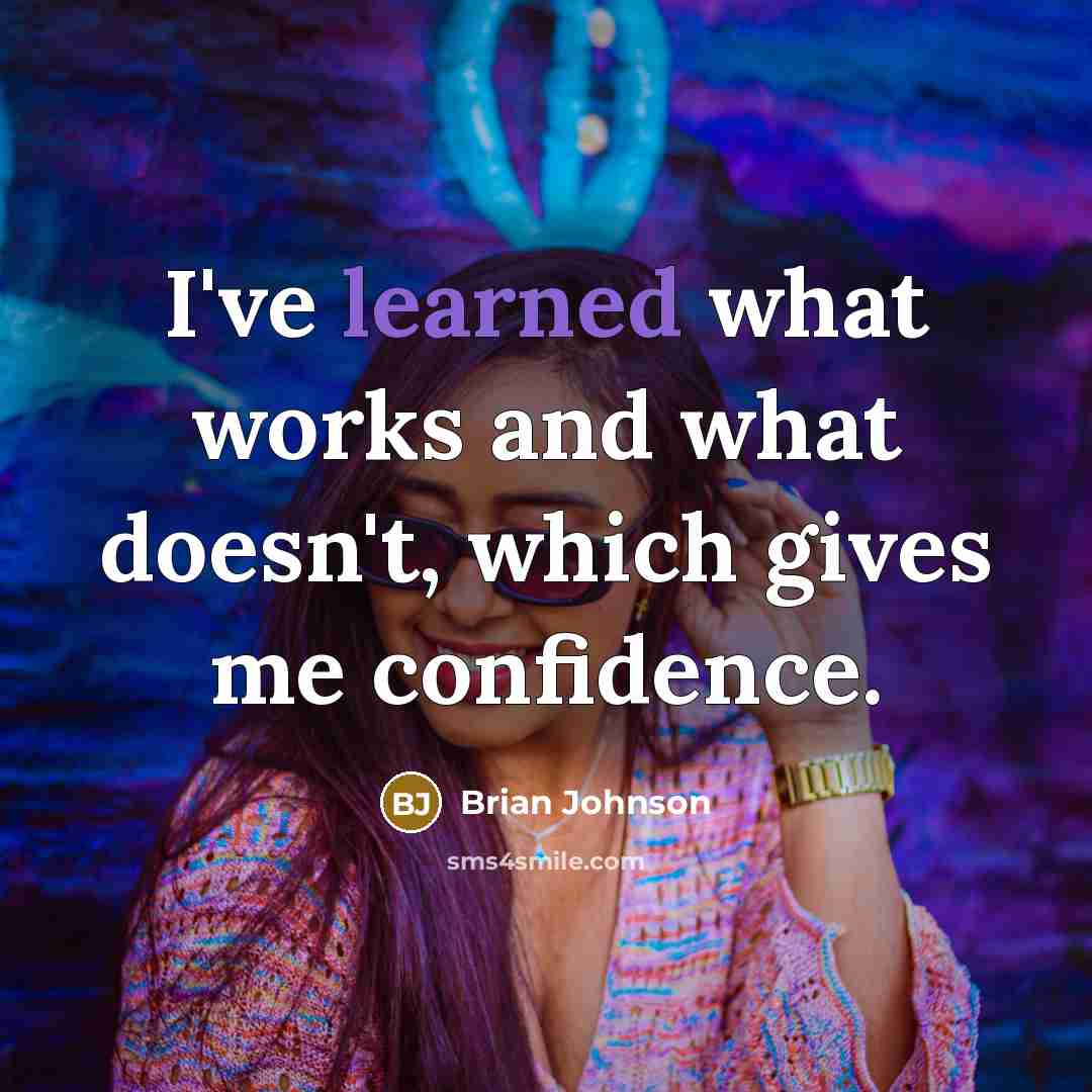 “I've learned what works and what doesn't, which gives me confidence.” quote by Brian Johnson