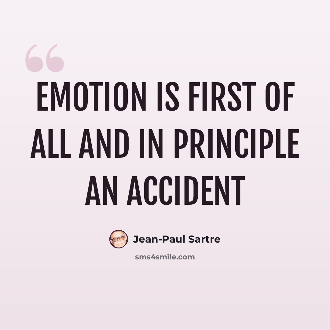 “emotion is first of all and in principle an accident” quote by Jean-Paul Sartre