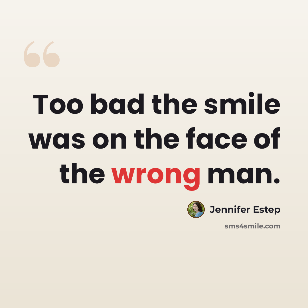 “Too bad the smile was on the face of the wrong man.” quote by Jennifer Estep